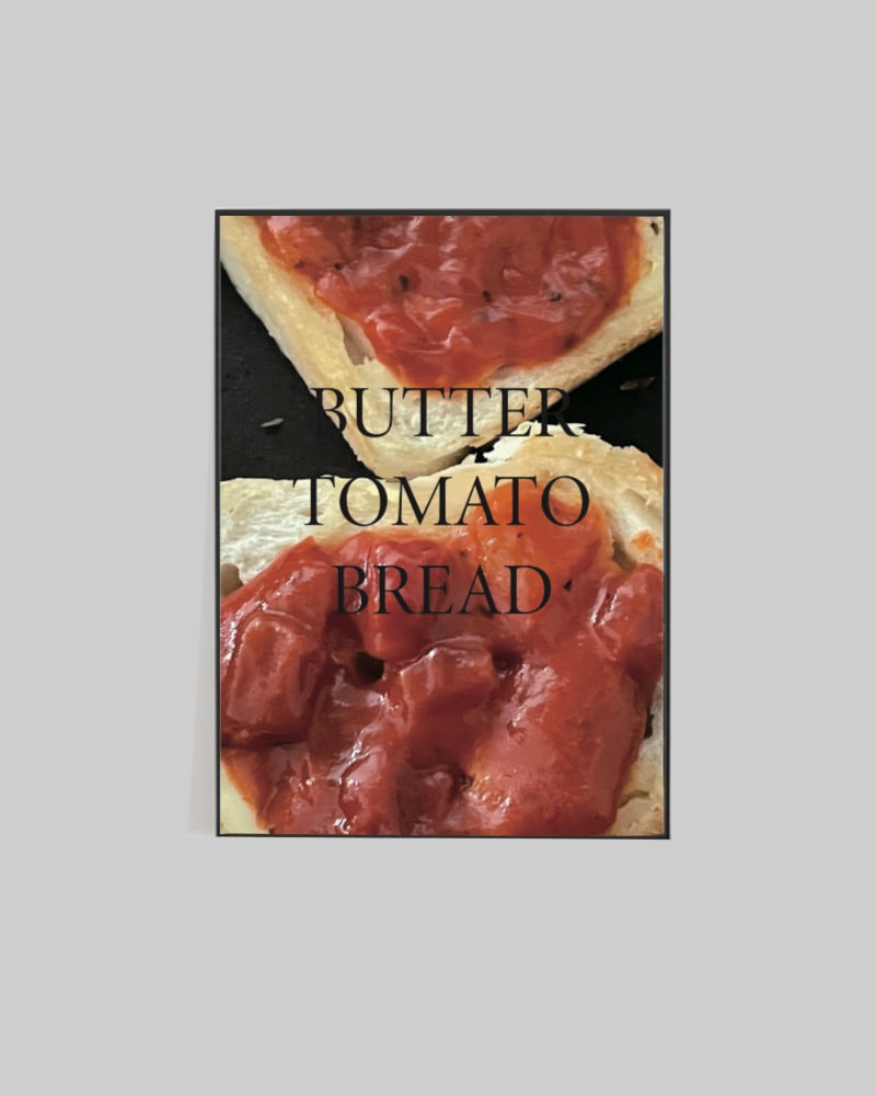 [poster] butter&amp; tomato&amp; bread